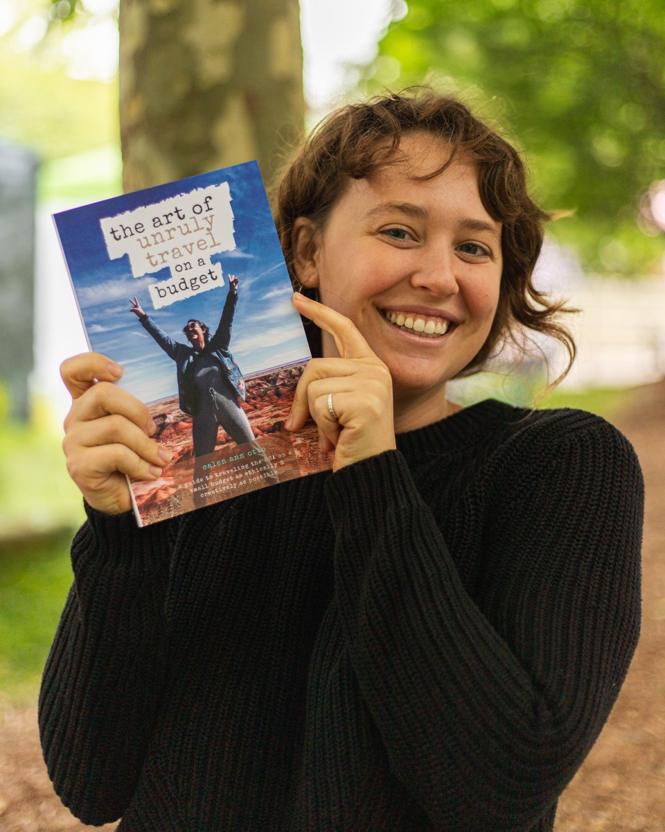 The Art of Unruly Travel on a Budget Calen Otto